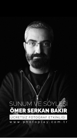 Ömer Serkan Bakır ile Fotoğraf Sunumu ve Söyleşi